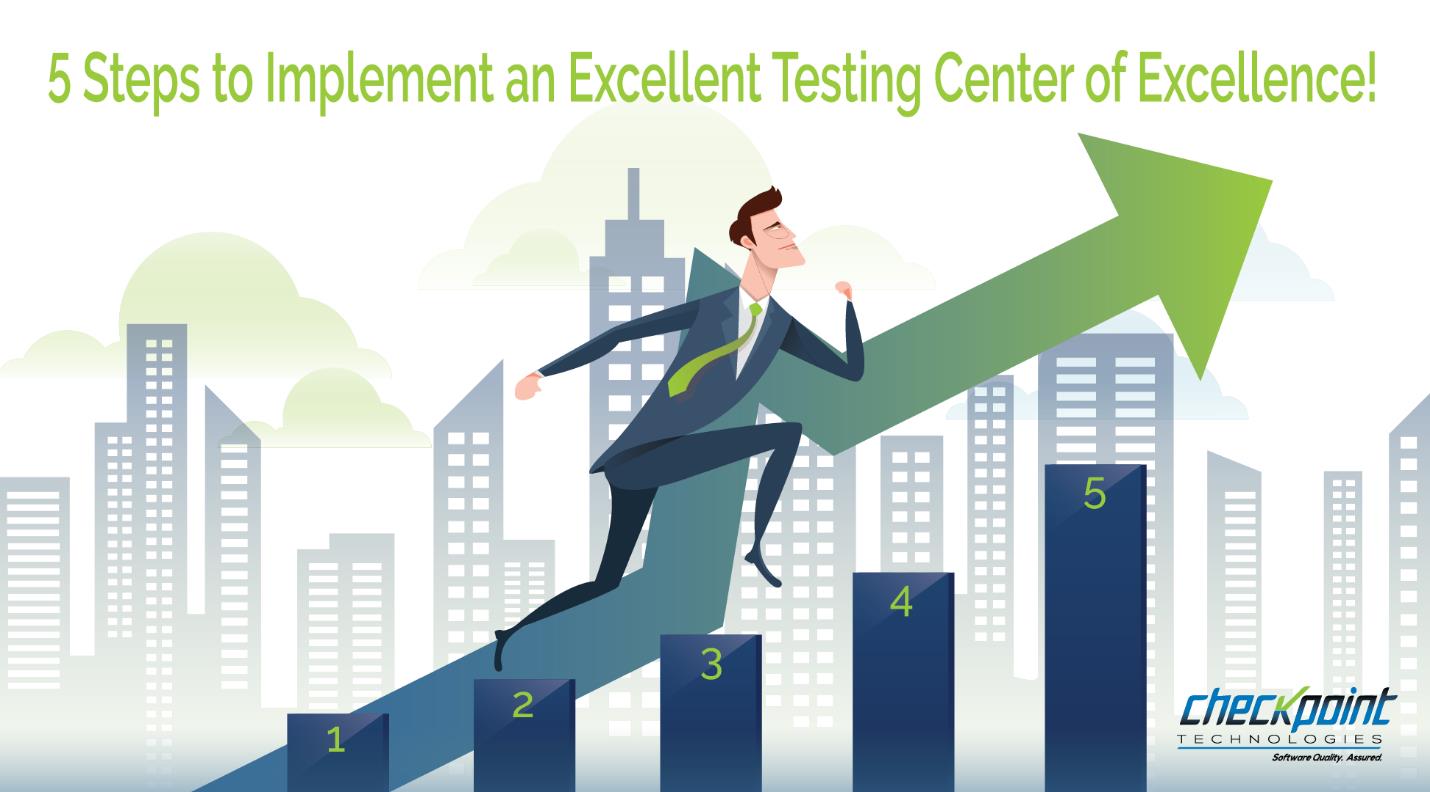 5 Steps to Implement an Excellent Testing Center of Excellence!